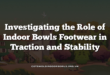 Investigating the Role of Indoor Bowls Footwear in Traction and Stability