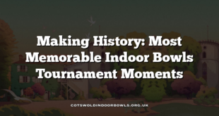 Making History: Most Memorable Indoor Bowls Tournament Moments