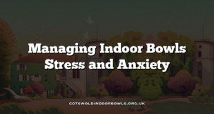 Managing Indoor Bowls Stress and Anxiety