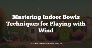 Mastering Indoor Bowls Techniques for Playing with Wind