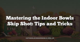 Mastering the Indoor Bowls Skip Shot: Tips and Tricks