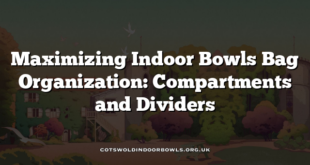 Maximizing Indoor Bowls Bag Organization: Compartments and Dividers