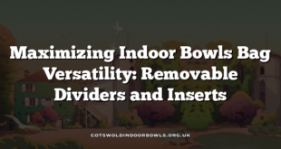 Maximizing Indoor Bowls Bag Versatility: Removable Dividers and Inserts