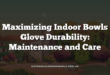 Maximizing Indoor Bowls Glove Durability: Maintenance and Care