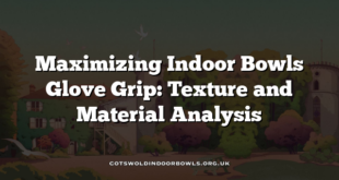 Maximizing Indoor Bowls Glove Grip: Texture and Material Analysis