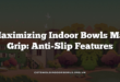 Maximizing Indoor Bowls Mat Grip: Anti-Slip Features