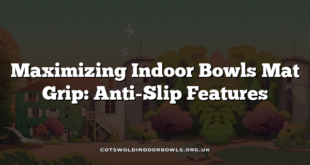 Maximizing Indoor Bowls Mat Grip: Anti-Slip Features