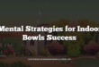Mental Strategies for Indoor Bowls Success