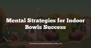 Mental Strategies for Indoor Bowls Success