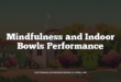 Mindfulness and Indoor Bowls Performance