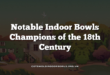 Notable Indoor Bowls Champions of the 18th Century