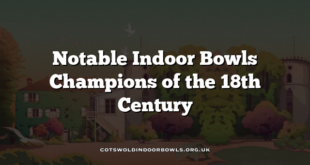 Notable Indoor Bowls Champions of the 18th Century