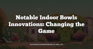 Notable Indoor Bowls Innovations: Changing the Game