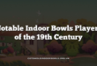 Notable Indoor Bowls Players of the 19th Century