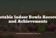 Notable Indoor Bowls Records and Achievements