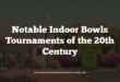 Notable Indoor Bowls Tournaments of the 20th Century