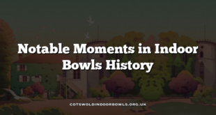 Notable Moments in Indoor Bowls History