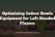Optimizing Indoor Bowls Equipment for Left-Handed Players