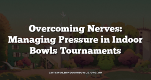 Overcoming Nerves: Managing Pressure in Indoor Bowls Tournaments