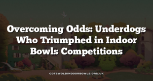 Overcoming Odds: Underdogs Who Triumphed in Indoor Bowls Competitions
