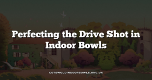 Perfecting the Drive Shot in Indoor Bowls