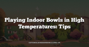 Playing Indoor Bowls in High Temperatures: Tips