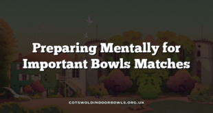 Preparing Mentally for Important Bowls Matches