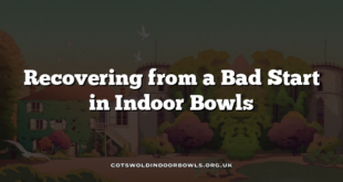 Recovering from a Bad Start in Indoor Bowls