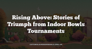 Rising Above: Stories of Triumph from Indoor Bowls Tournaments