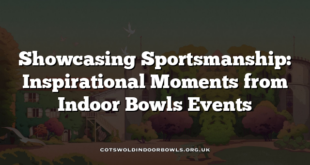Showcasing Sportsmanship: Inspirational Moments from Indoor Bowls Events