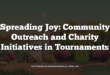 Spreading Joy: Community Outreach and Charity Initiatives in Tournaments