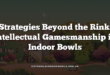 Strategies Beyond the Rink: Intellectual Gamesmanship in Indoor Bowls