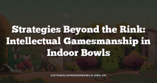 Strategies Beyond the Rink: Intellectual Gamesmanship in Indoor Bowls