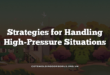 Strategies for Handling High-Pressure Situations
