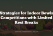 Strategies for Indoor Bowls Competitions with Limited Rest Breaks