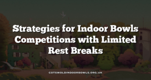 Strategies for Indoor Bowls Competitions with Limited Rest Breaks