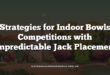Strategies for Indoor Bowls Competitions with Unpredictable Jack Placement