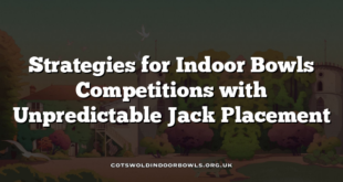 Strategies for Indoor Bowls Competitions with Unpredictable Jack Placement