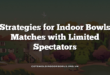 Strategies for Indoor Bowls Matches with Limited Spectators