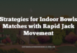Strategies for Indoor Bowls Matches with Rapid Jack Movement
