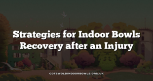 Strategies for Indoor Bowls Recovery after an Injury