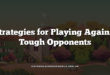 Strategies for Playing Against Tough Opponents