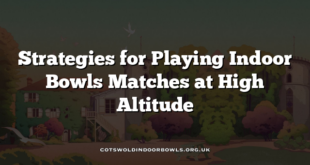 Strategies for Playing Indoor Bowls Matches at High Altitude