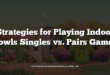 Strategies for Playing Indoor Bowls Singles vs. Pairs Games