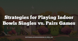 Strategies for Playing Indoor Bowls Singles vs. Pairs Games