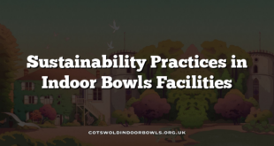 Sustainability Practices in Indoor Bowls Facilities