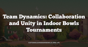 Team Dynamics: Collaboration and Unity in Indoor Bowls Tournaments