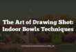 The Art of Drawing Shot: Indoor Bowls Techniques