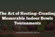 The Art of Hosting: Creating Memorable Indoor Bowls Tournaments