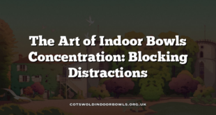 The Art of Indoor Bowls Concentration: Blocking Distractions